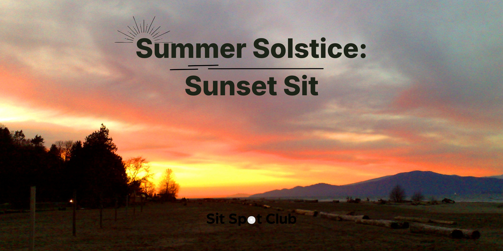 Summer Solstice: Sunset Sit — Sit Spot Club event banner with a vibrant orange and pink sunset over mountains and silhouetted trees